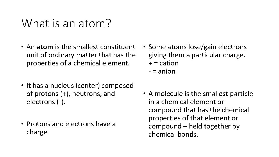 What is an atom? • An atom is the smallest constituent • Some atoms