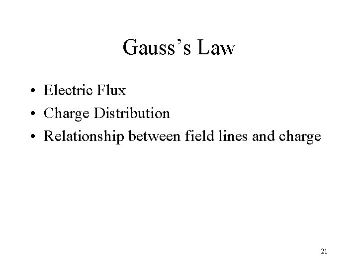 Gauss’s Law • Electric Flux • Charge Distribution • Relationship between field lines and