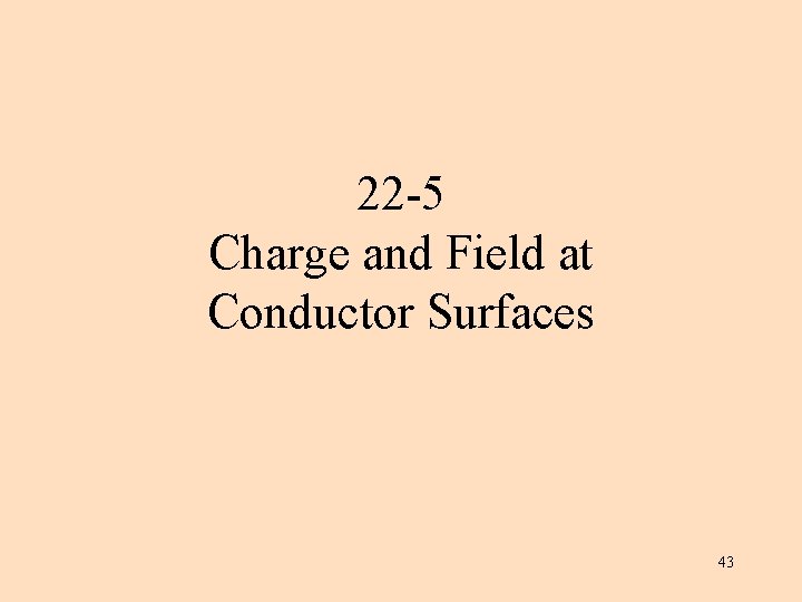 22 -5 Charge and Field at Conductor Surfaces 43 