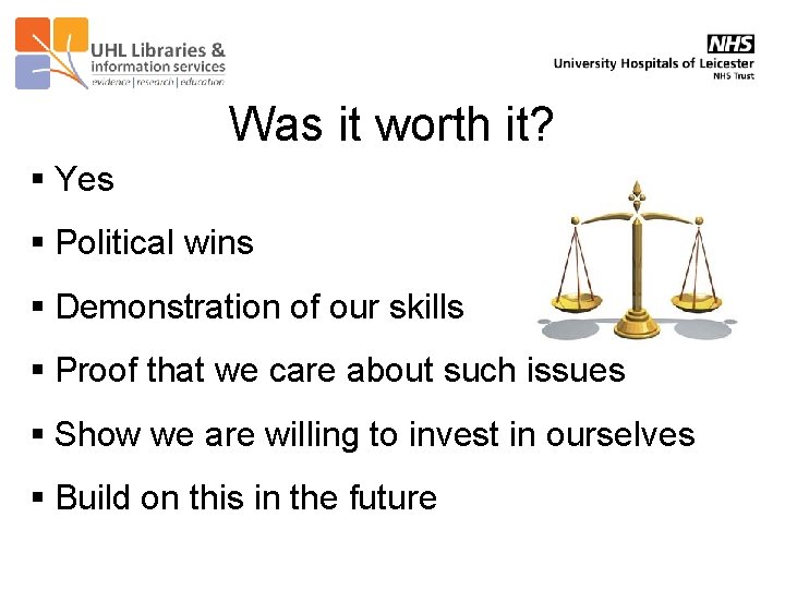 Was it worth it? § Yes § Political wins § Demonstration of our skills