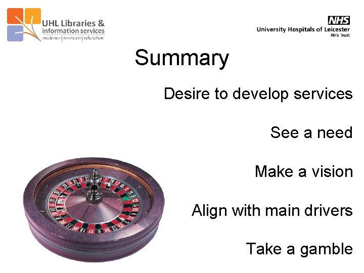 Summary Desire to develop services See a need Make a vision Align with main