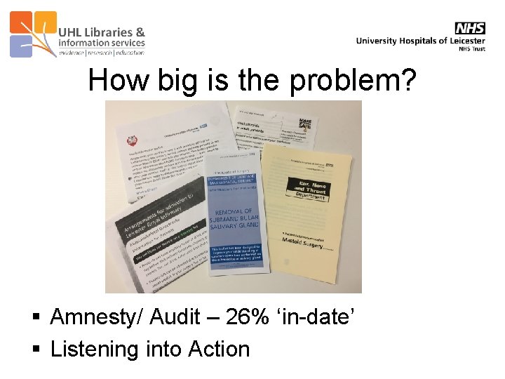 How big is the problem? § Amnesty/ Audit – 26% ‘in-date’ § Listening into