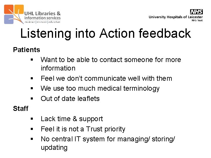 Listening into Action feedback Patients § Want to be able to contact someone for