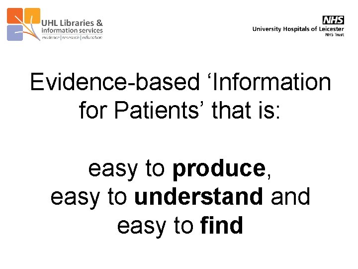 Evidence-based ‘Information for Patients’ that is: easy to produce, easy to understand easy to