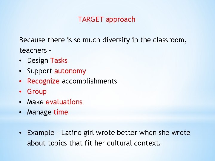 TARGET approach Because there is so much diversity in the classroom, teachers – •