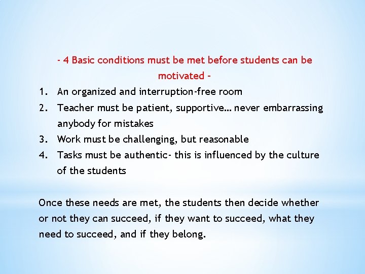 - 4 Basic conditions must be met before students can be motivated – 1.