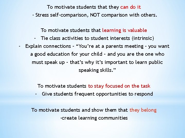 To motivate students that they can do it - Stress self-comparison, NOT comparison with