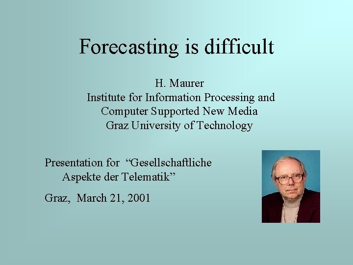 Gallery Detail: Forecasting Is Difficult H Maurer Institute For Information