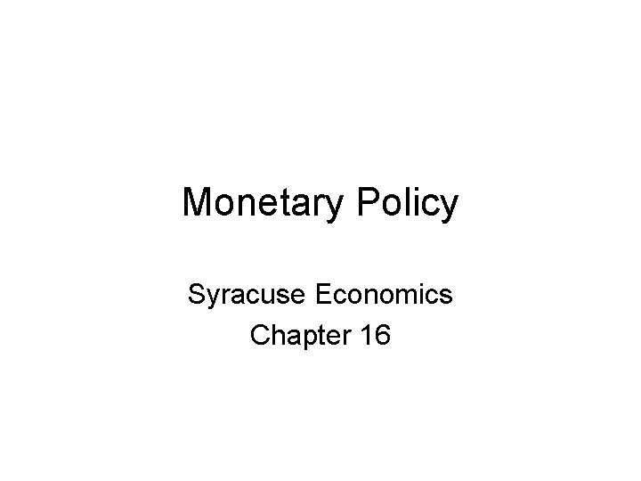 Monetary Policy Syracuse Economics Chapter 16 