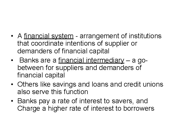  • A financial system - arrangement of institutions that coordinate intentions of supplier