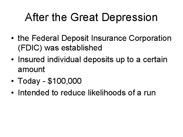 After the Great Depression • the Federal Deposit Insurance Corporation (FDIC) was established •