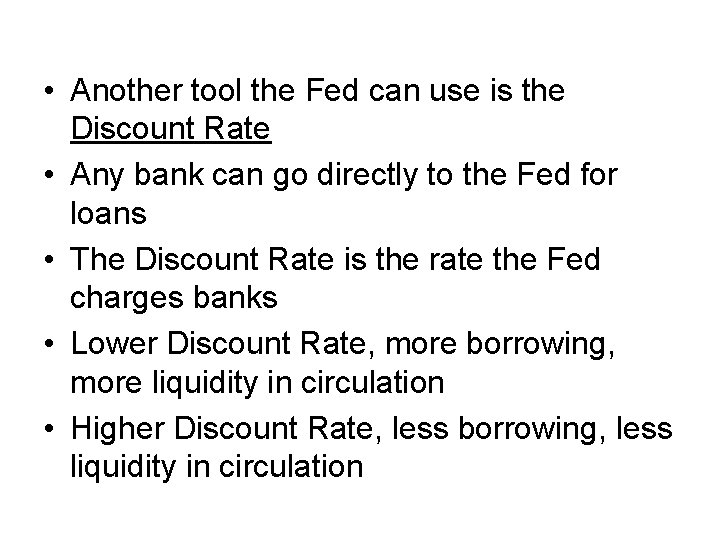  • Another tool the Fed can use is the Discount Rate • Any