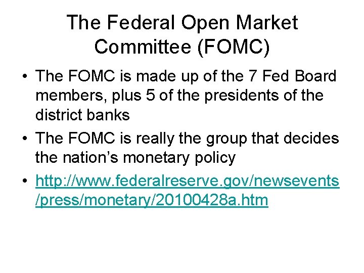 The Federal Open Market Committee (FOMC) • The FOMC is made up of the