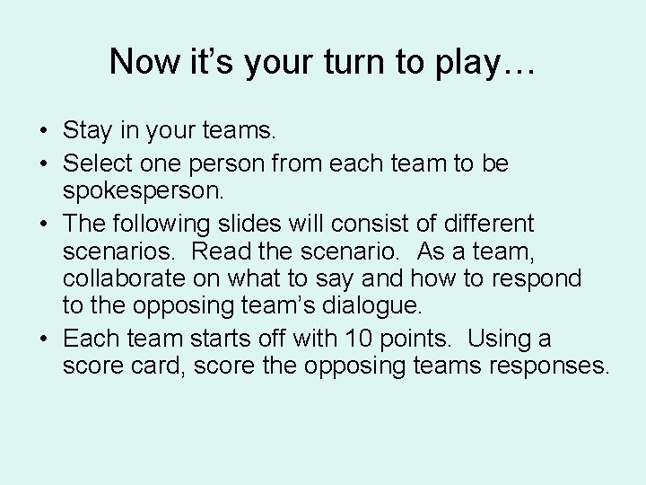 Now it’s your turn to play… • Stay in your teams. • Select one