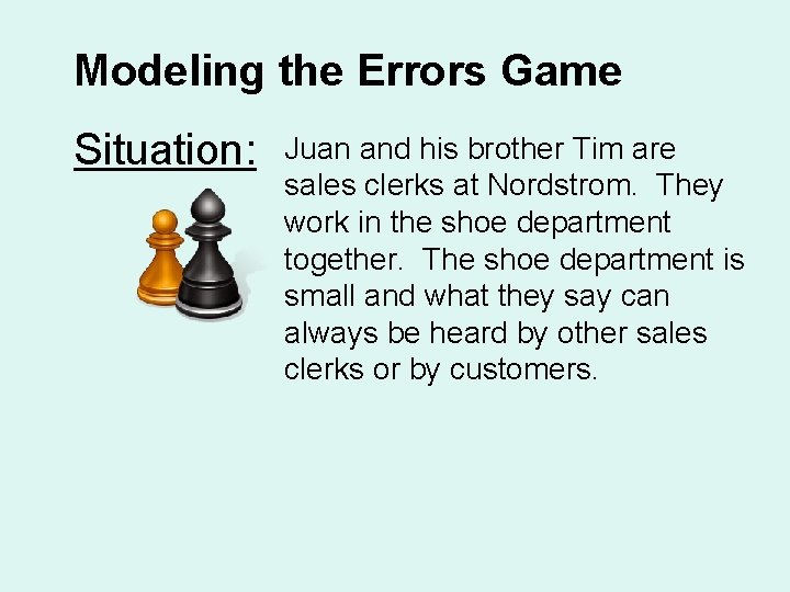 Modeling the Errors Game Situation: Juan and his brother Tim are sales clerks at