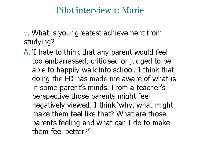 Pilot interview 1: Marie Q. What is your greatest achievement from studying? A. ‘I Pilot interview 1: Marie Q. What is your greatest achievement from studying? A. ‘I