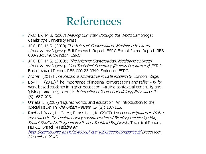 References • • ARCHER, M. S. (2007) Making Our Way Through the World Cambridge: References • • ARCHER, M. S. (2007) Making Our Way Through the World Cambridge: