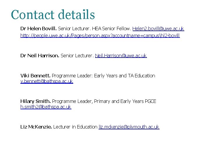 Contact details Dr Helen Bovill. Senior Lecturer. HEA Senior Fellow. Helen 2. bovill@uwe. ac. Contact details Dr Helen Bovill. Senior Lecturer. HEA Senior Fellow. Helen 2. bovill@uwe. ac.