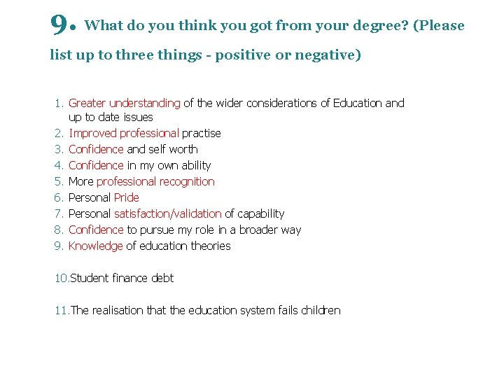 9. What do you think you got from your degree? (Please list up to 9. What do you think you got from your degree? (Please list up to