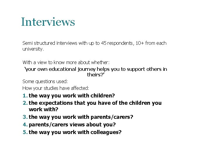 Interviews Semi structured interviews with up to 45 respondents, 10+ from each university. With Interviews Semi structured interviews with up to 45 respondents, 10+ from each university. With