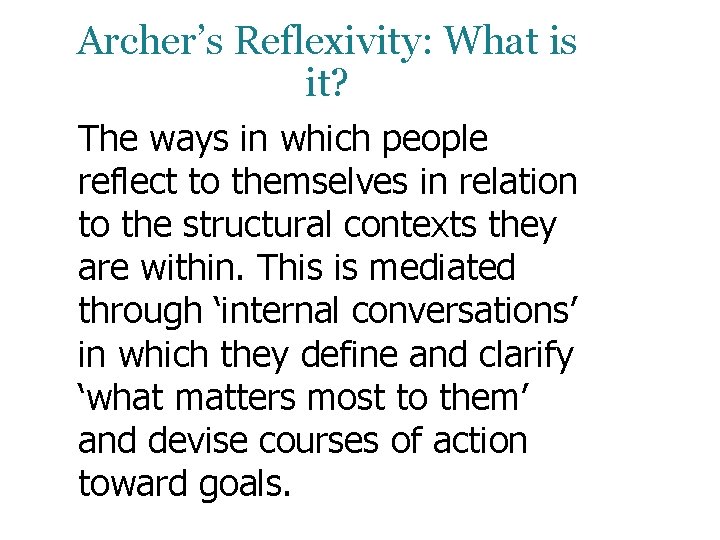 Archer’s Reflexivity: What is it? The ways in which people reflect to themselves in Archer’s Reflexivity: What is it? The ways in which people reflect to themselves in