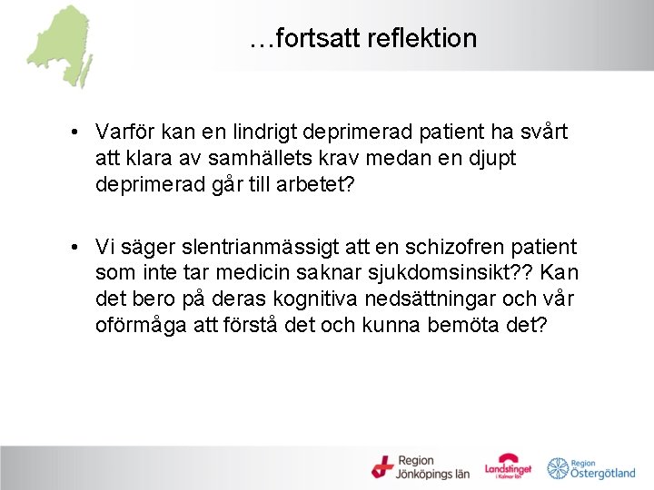 …fortsatt reflektion • Varför kan en lindrigt deprimerad patient ha svårt att klara av