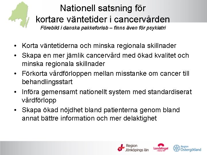 Nationell satsning för kortare väntetider i cancervården Förebild i danska pakkeforløb – finns även