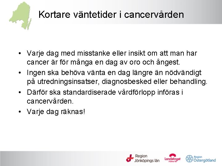 Kortare väntetider i cancervården • Varje dag med misstanke eller insikt om att man