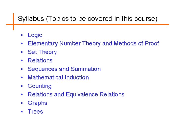 Syllabus (Topics to be covered in this course) • • • Logic Elementary Number