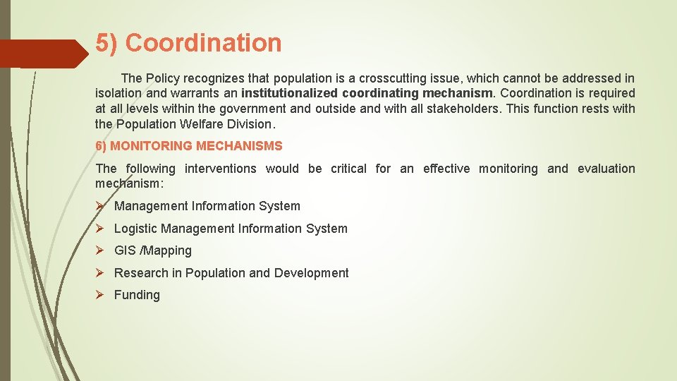 5) Coordination The Policy recognizes that population is a crosscutting issue, which cannot be