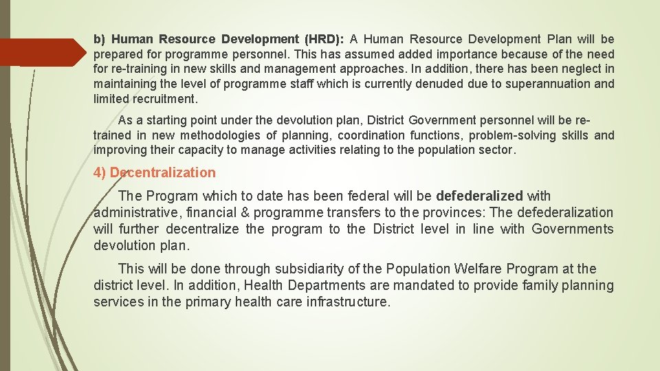 b) Human Resource Development (HRD): A Human Resource Development Plan will be prepared for