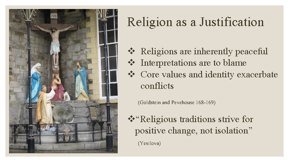 Religion as a Justification v Religions are inherently peaceful v Interpretations are to blame