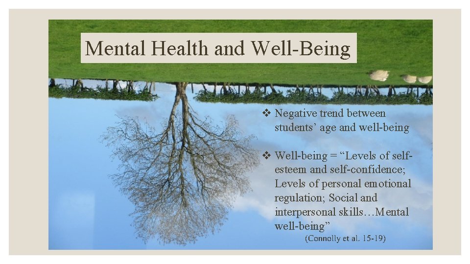 Mental Health and Well-Being v Negative trend between students’ age and well-being v Well-being