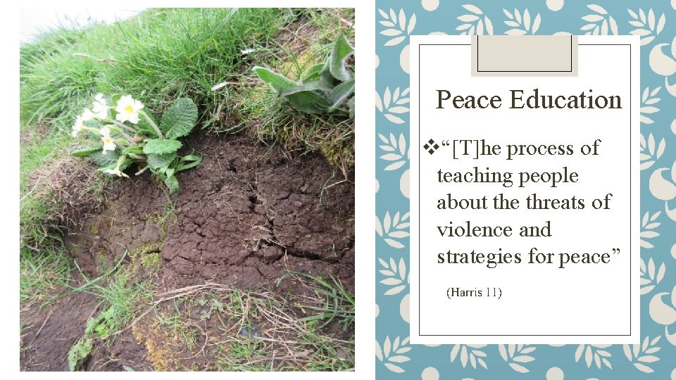 Peace Education v“[T]he process of teaching people about the threats of violence and strategies