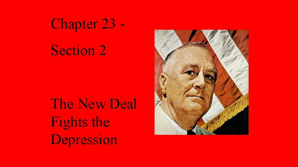 Chapter 23 Section 2 The New Deal Fights the Depression 