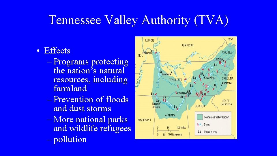 Tennessee Valley Authority (TVA) • Effects – Programs protecting the nation’s natural resources, including