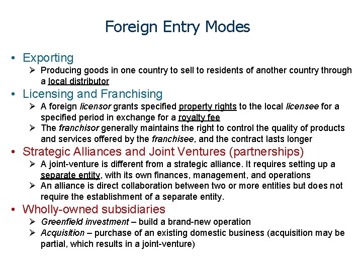 Foreign Entry Modes • Exporting Ø Producing goods in one country to sell to