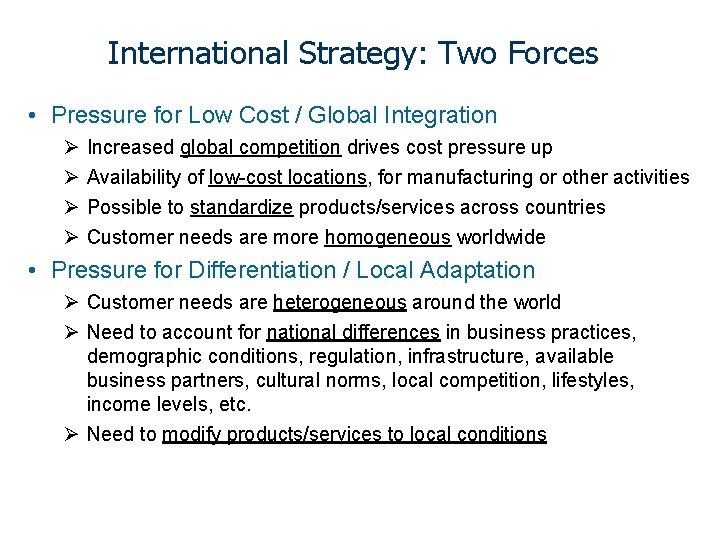 International Strategy: Two Forces • Pressure for Low Cost / Global Integration Ø Ø