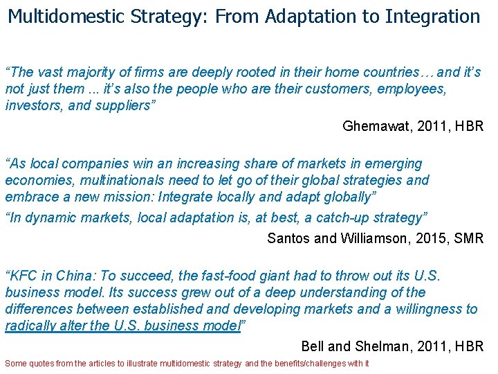 Multidomestic Strategy: From Adaptation to Integration “The vast majority of firms are deeply rooted