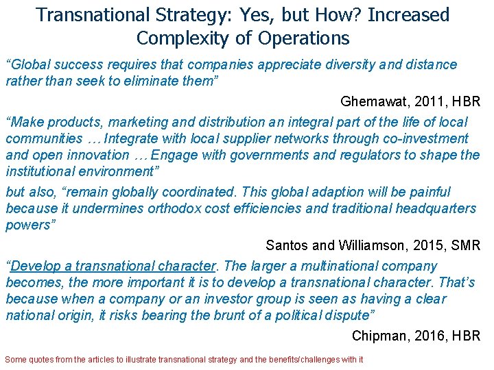 Transnational Strategy: Yes, but How? Increased Complexity of Operations “Global success requires that companies
