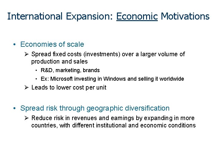 International Expansion: Economic Motivations • Economies of scale Ø Spread fixed costs (investments) over