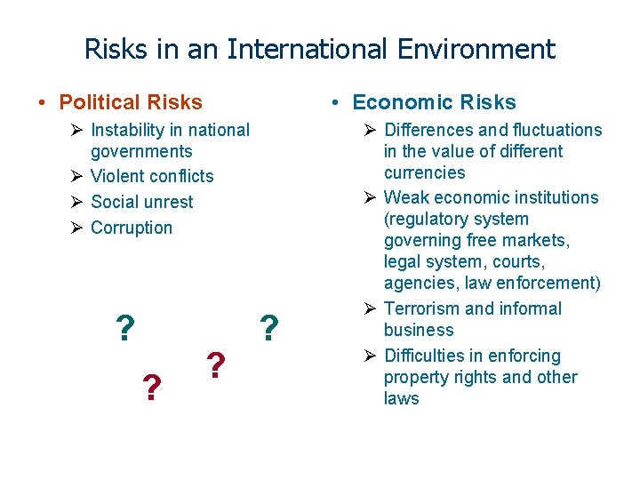 Risks in an International Environment • Political Risks • Economic Risks Ø Instability in