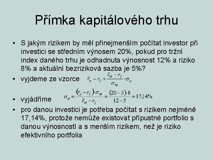 Přímka kapitálového trhu • S jakým rizikem by měl přinejmenším počítat investor při investici