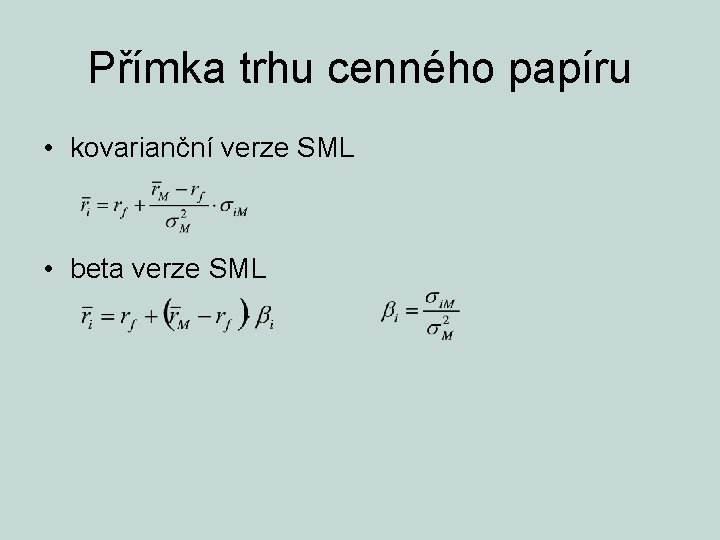 Přímka trhu cenného papíru • kovarianční verze SML • beta verze SML 