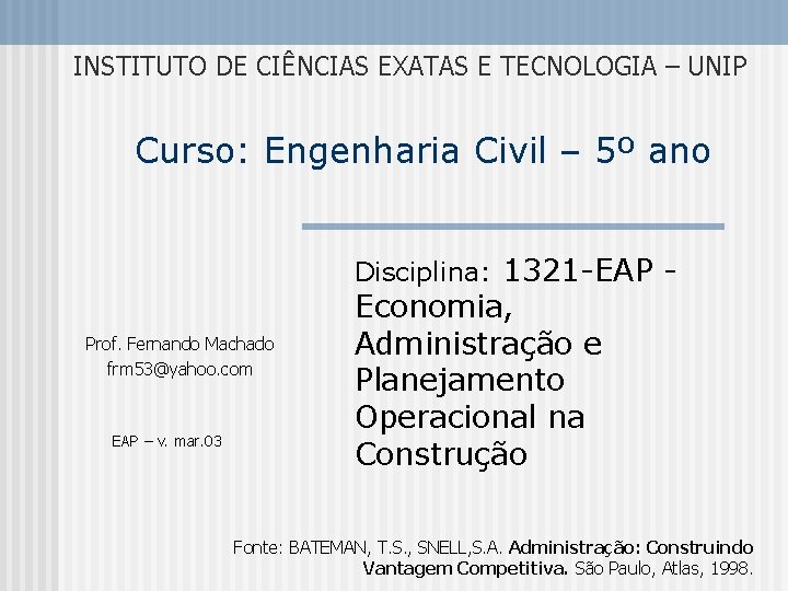 INSTITUTO DE CIÊNCIAS EXATAS E TECNOLOGIA – UNIP Curso: Engenharia Civil – 5º ano