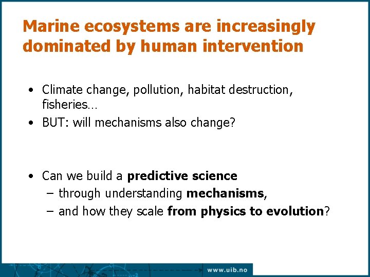 Marine ecosystems are increasingly dominated by human intervention • Climate change, pollution, habitat destruction, Marine ecosystems are increasingly dominated by human intervention • Climate change, pollution, habitat destruction,