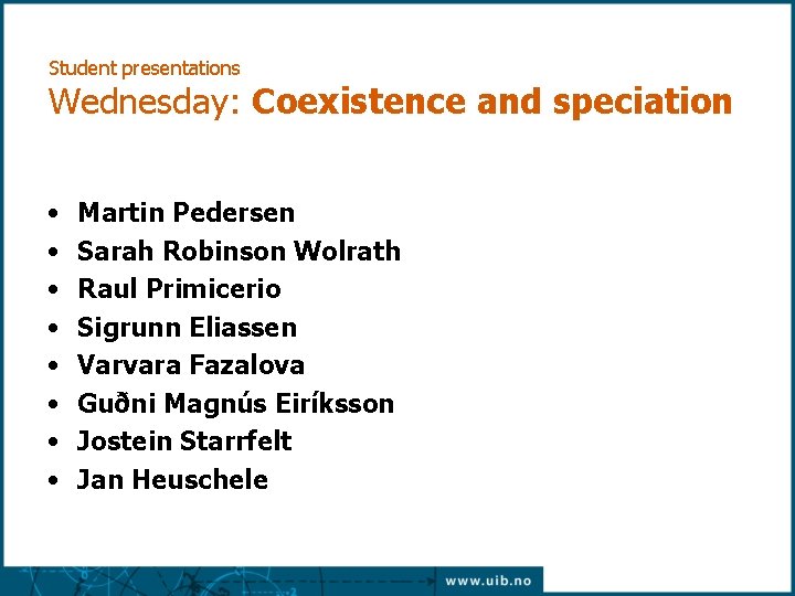 Student presentations Wednesday: Coexistence and speciation • • Martin Pedersen Sarah Robinson Wolrath Raul Student presentations Wednesday: Coexistence and speciation • • Martin Pedersen Sarah Robinson Wolrath Raul