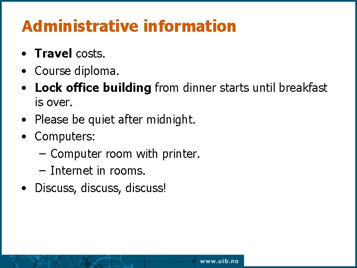 Administrative information • Travel costs. • Course diploma. • Lock office building from dinner Administrative information • Travel costs. • Course diploma. • Lock office building from dinner