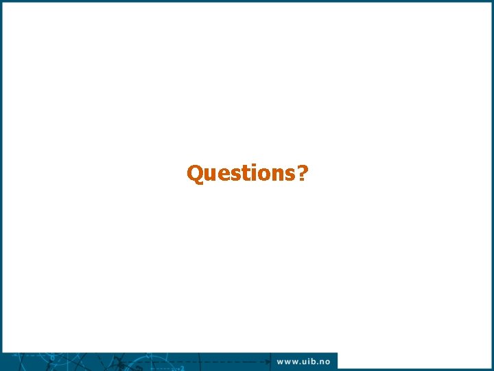Questions? Questions?