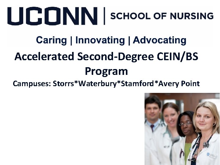 Accelerated Second-Degree CEIN/BS Program Campuses: Storrs*Waterbury*Stamford*Avery Point 